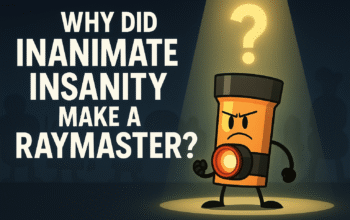 Why Did Inanimate Insanity Make a Raymaster